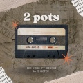 2 pots (feat. Beaski Da Shooter) [Explicit]