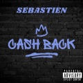Sebastien - CASH BACK (Explicit)