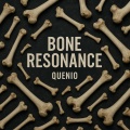 QUENIO - Bone Resonance