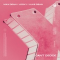 Max Dean、Luke Dean、Locky - Can't Decide