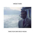 Dream Tunes - Make Your Own Kind of Music