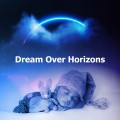 Dream Over Horizons