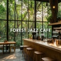FOREST JAZZ CAFE - Serenity Among the Trees