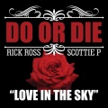 Do or Die、Scottie P、Rick Ross - Love in the Sky