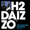 The Martinez Brothers - H2DAIZZO