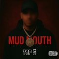 Mud Mouth - Top 5