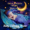 Baby Calming Music、The Ultimate Baby Lullaby Collection - Twinkle, Twinkle, Little Star
