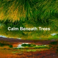Calm Beneath Trees