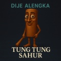Dije Alengka - Tung Tung Sahur