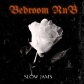 Bedroom RnB Slow Jams (Explicit)