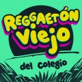 Reggaetón viejo del Colegio (Explicit)