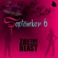Zay the Beast - September 6