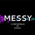 CaydensWrlld - Messy