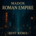 Roman Empire (feat. Madox) [BENT REMIX]