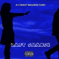 DJ FROST MAURIN YURII - Last Chance (Explicit)