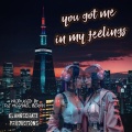 You Got Me In My Feelings