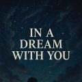 In a Dream With You