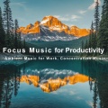 Focus Ambient Flow、Deep Focus - Music for Productivity