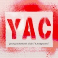Young Astronauts Club - Afriendisjustanenemywhostabsyouinthefront