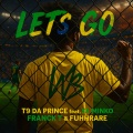 T9 Da Prince、Ya Minko、Fuhhrare - Let's Go