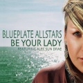 Mark Picchiotti、Alec Sun Drae、The Blueplate Allstars - Be Your Lady (Original Mix)
