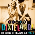 That's Dixieland! The Sound of the Jazz Age Vol. 1
