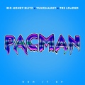 Big Money Blitz、YungManny、Tre Loaded - Pacman (Explicit)