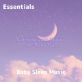 Baby Sleep Music Essentials、Instant And Quick Sleep for Baby - Instant Baby Sleep Lullaby Collection