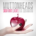 Muttonheads、Eden Martin - Snow White