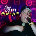 Cheb Lotfi - تالبوني مدارو والـو