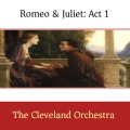 The Cleveland Orchestra - Prokofiev: Romeo & Juliet, Op. 64 - Act 1: Balcony Scene; Romeo's Variation; Love Dance