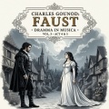 Charles Gounod: Faust - Dramma In Musica Vol. 3 - Act 4 & 5