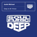 justin michael - Deep Is All I Know