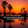 Focus Ambient Flow、Deep Focus - Instrumental Study Playlist