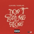 Luh Kel、Karlae - Don't Leave Me Alone