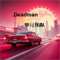 辛禄乐队 - Deadman