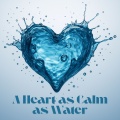 A Heart as Calm as Water