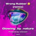 Wrong Rubber (remix)