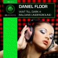 Daniel Floor - Balcans Underground