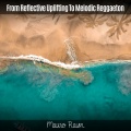 From Reflective Uplifting to Melodic Reggaeton