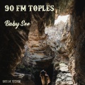Baby See - 90 FM