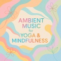 Ambient Music for Yoga & Mindfulness