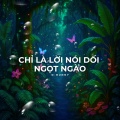 D - Bunny - Chỉ Là Lời Nói Dối Ngọt Ngào