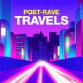 Post-Rave travels