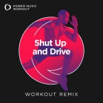 Power Music Workout - Shut Up and Drive (Extended Workout Remix 135 BPM)