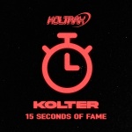 Kolter - 15 Seconds of Fame (Edit)