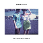 Dream Tunes - The One That Got Away