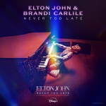 Never Too Late (From The Film “Elton John: Never Too Late”) - Elton John、Brandi Carlile