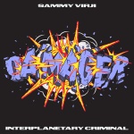 Sammy Virji、Interplanetary Criminal - Damager