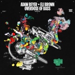 Overdose Of Bass - Adam Beyer、Eli Brown